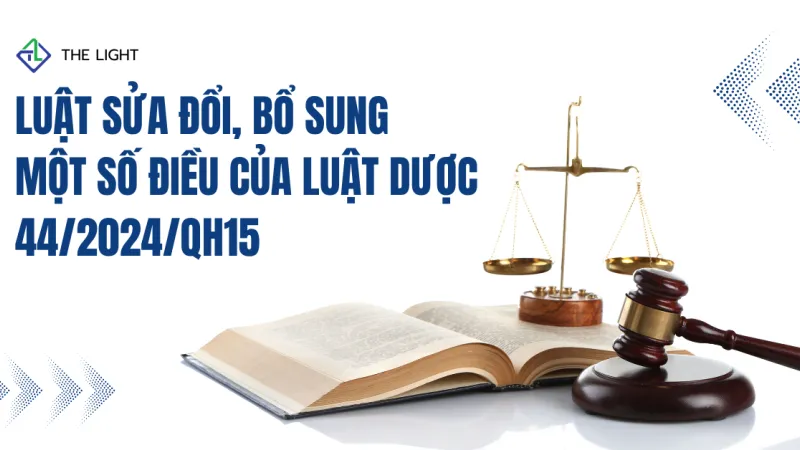 Luật sửa đổi, bổ sung một số điều của Luật Dược số  44/2024/QH15, hiệu lực thi hành từ ngày 01/7/2025